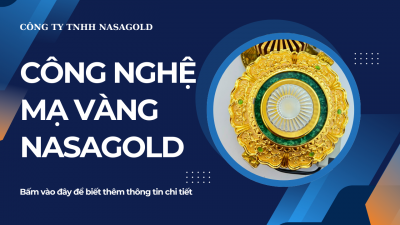 CÔNG NGHỆ MẠ VÀNG NASAGOLD