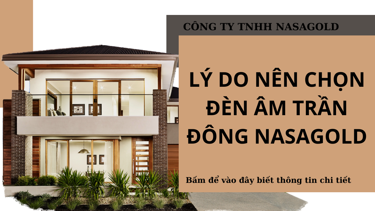 LÝ DO NÊN CHỌN ĐÈN ÂM TRẦN ĐỒNG NASAGOLD