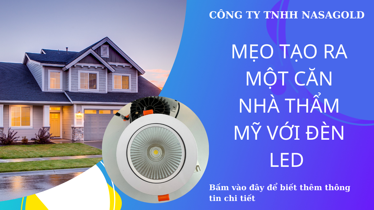 MẸO TẠO RA MỘT CĂN NHÀ THẨM MỸ VỚI ĐÈN LED 