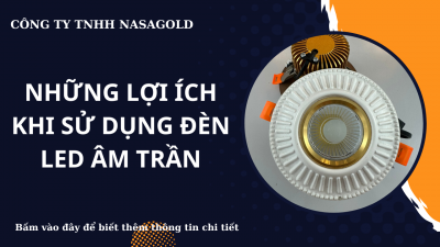 LỢI ÍCH CỦA ĐÈN LED ÂM TRẦN