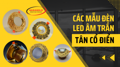 Mẫu đèn led âm trần tân cổ điển Nasagold đế đồng