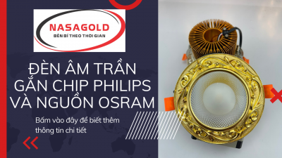 ĐÈN LED ÂM TRẦN LẮP CHIP PHILIPS VÀ CHIP OSRAM-NASAGOLD