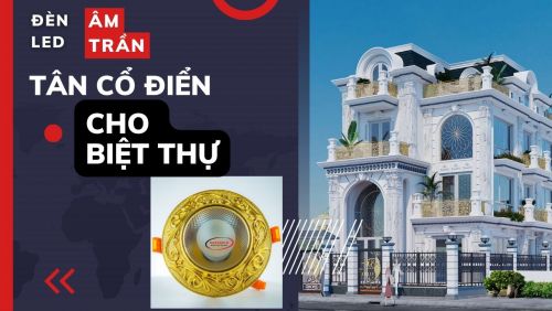 Đèn led âm trần tân cổ điển cho biệt thự