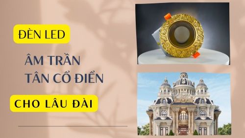 Đèn led âm trần tân cổ điển cho lâu đài