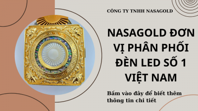 NASAGOLD – ĐƠN VỊ PHÂN PHỐI ĐÈN LED SỐ 1 VIỆT NAM