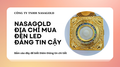 NASAGOLD ĐỊA CHỈ MUA ĐÈN ĐÁNG TIN CẬY