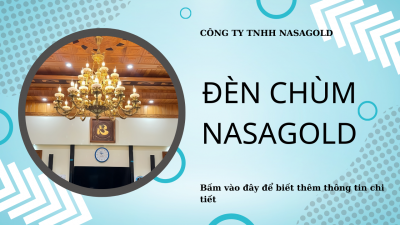 ĐÈN CHÙM NASAGOLD – ĐIỂM NHẤN SANG TRỌNG CHO KHÔNG GIAN SỐNG