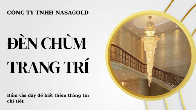 ĐÈN CHÙM TRANG TRÍ - TÔ ĐIỂM KHÔNG GIAN SỐNG SANG TRỌNG & HIỆN ĐẠI