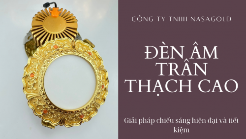 ĐÈN ÂM TRẦN THẠCH CAO-NASAGOLD