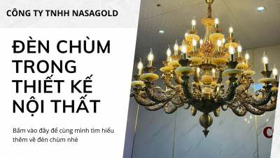 CÁCH CHỌN ĐÈN CHÙM TRONG THIẾT KẾ NỘI THẤT