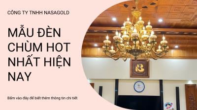 CÁC MẪU ĐÈN CHÙM HOT NHẤT HIỆN NAY