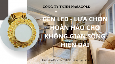 ĐÈN LED - LỰA CHỌN HOÀN HẢO CHO KHÔNG GIAN SỐNG HIỆN ĐẠI