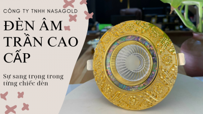 ĐÈN ÂM TRẦN CAO CẤP THƯƠNG HIỆU-NASAGOLD