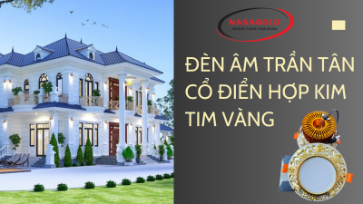 Mẫu đèn led âm trần tân cổ điển Nasagold   